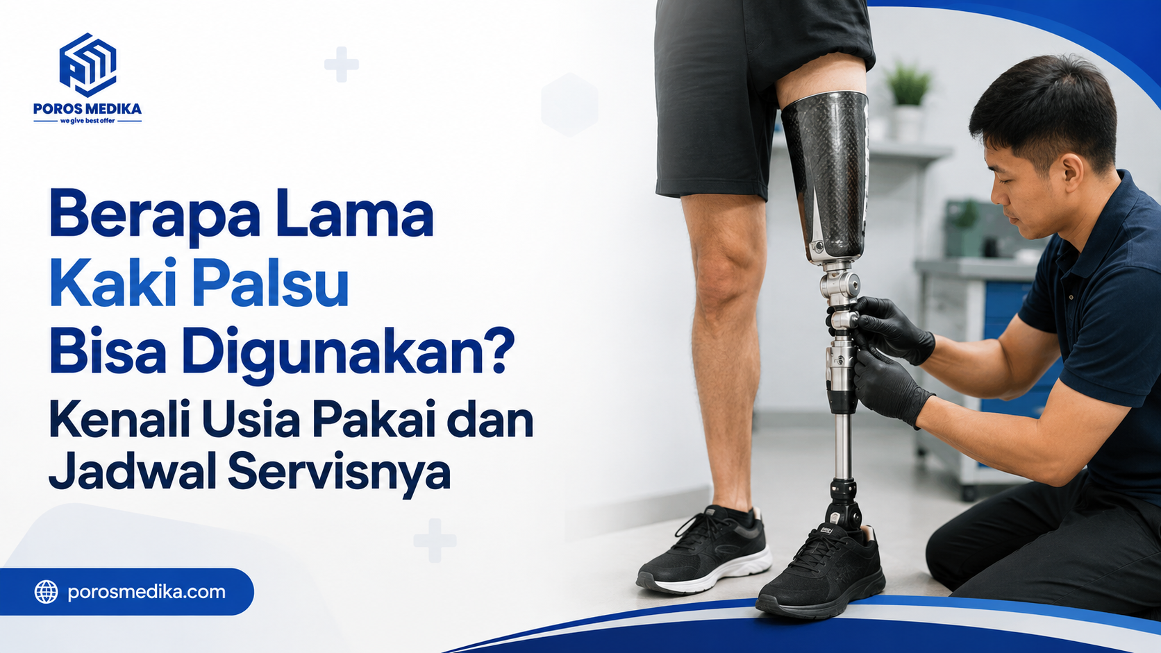 Berapa Lama Kaki Palsu Bisa Digunakan? Kenali Usia Pakai dan Jadwal Servisnya