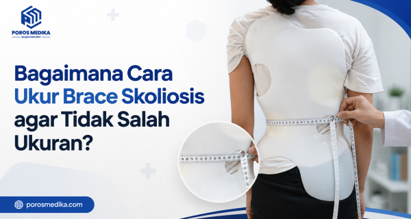 Bagaimana Cara Ukur Brace Skoliosis agar Tidak Salah Ukuran?